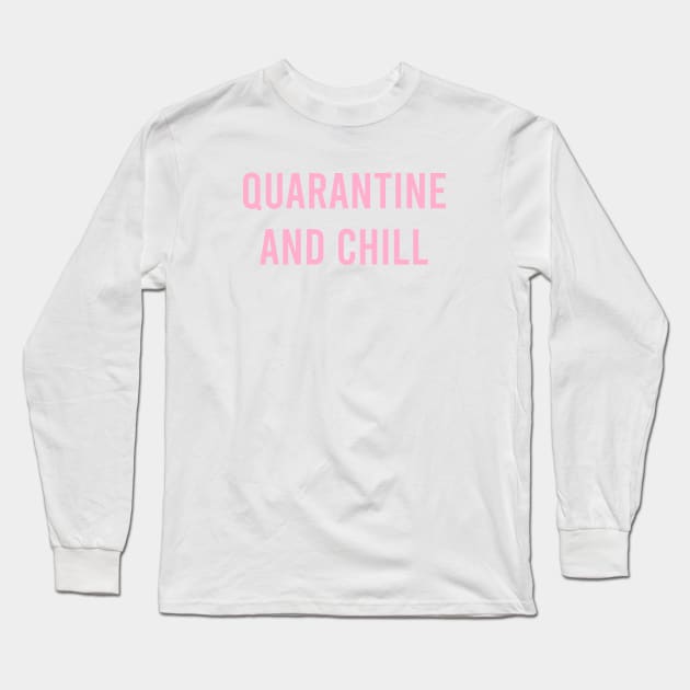 Quarantine and Chill Long Sleeve T-Shirt by catterpop